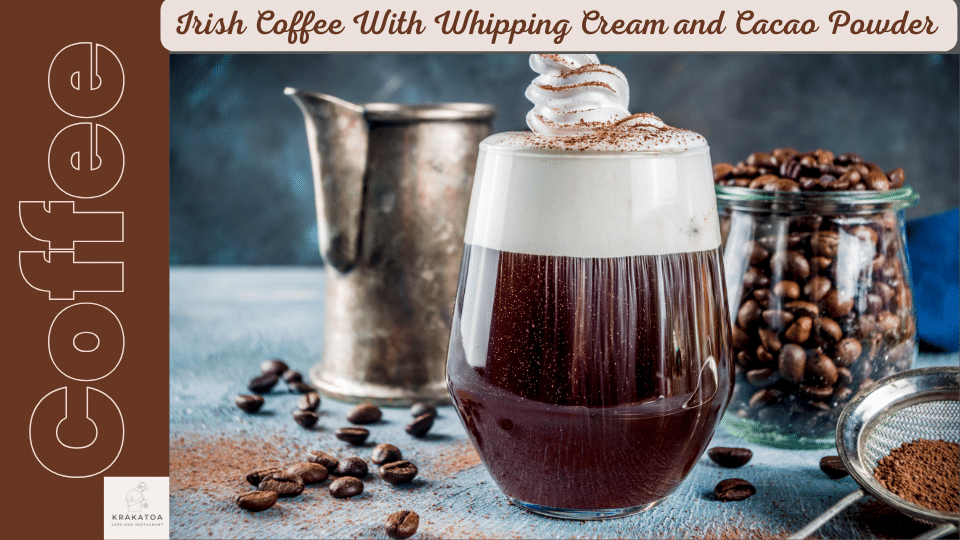 Irish Coffee With  Whipping Cream and Cacao Powder 